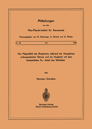 Das Magnetfeld des Ringstroms während der Hauptphase Erdmagnetischer Stürme und ein Vergleich mit dem Beobachteten Dst – Anteil des Störfeldes von Schreiber,  H.