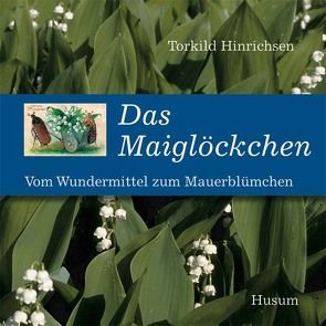 Das Maiglöckchen von Hinrichsen,  Torkild, Kaiser,  Stephan, Mayer-Küster,  Ulrike, Schirarend,  Carsten