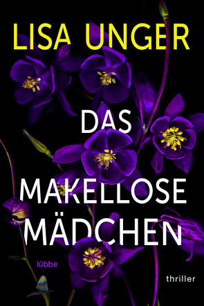 Das makellose Mädchen von Grube,  Anke Angela, Unger,  Lisa