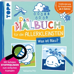 Das Malbuch für die Allerkleinsten – Was ist blau? von Pitz,  Natascha