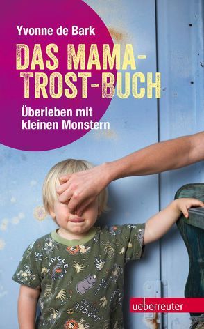 Das Mama-Trost-Buch von Bark,  Yvonne de