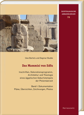 Das Mammisi von Edfu. Inschriften, Dekorationsprogramm, Architektur und Theologie eines ägyptischen Geburtstempels der Ptolemäerzeit von Bartels,  Uwe, Budde,  Dagmar