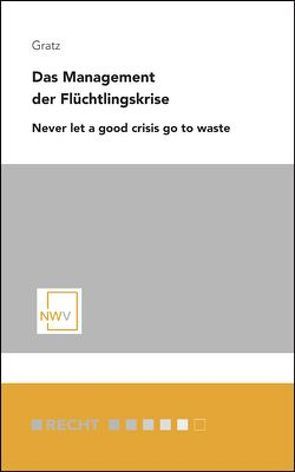 Das Management der Flüchtlingskrise von Grätz,  Wolfgang