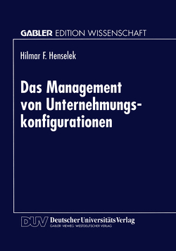 Das Management von Unternehmungskonfigurationen von Henselek,  Hilmar