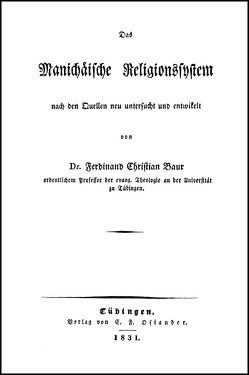 Das Manichäische Religionssystem nach den Quellen neu untersucht und entwikelt. von Baur,  Ferdinand Christian