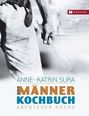 Das Männerkochbuch von Sura,  Anne-Katrin