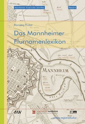 Das Mannheimer Flurnamenlexikon von Probst,  Hansjörg