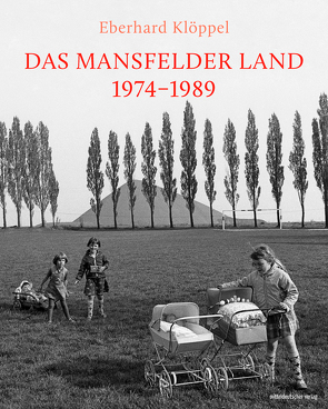 Das Mansfelder Land 1974–1989 von Birkner,  Michael, Klöppel,  Eberhard