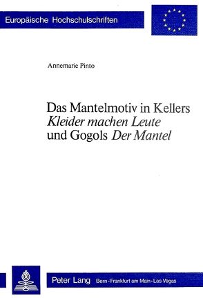 Das Mantelmotiv in Kellers «Kleider machen Leute» und Gogols «Der Mantel» von Pinto,  Annemarie