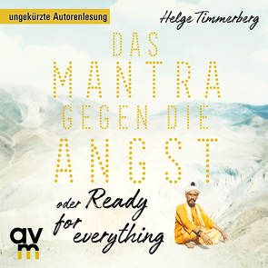 Das Mantra gegen die Angst oder Ready for everything von Timmerberg,  Helge