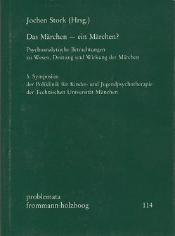 Das Märchen – ein Märchen? von Bettelheim,  Bruno, Dettmering,  Peter, Diatkine,  René, Eifermann,  Rivka R., Holzboog,  Eckhart, Sayn-Wittgenstein,  Ottokar Graf von, Stork,  Jochen