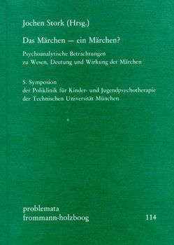 Das Märchen – ein Märchen? von Bettelheim,  Bruno, Dettmering,  Peter, Diatkine,  René, Eifermann,  Rivka R., Holzboog,  Eckhart, Sayn-Wittgenstein,  Ottokar Graf von, Stork,  Jochen