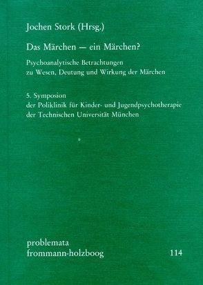 Das Märchen – ein Märchen? von Bettelheim,  Bruno, Dettmering,  Peter, Diatkine,  René, Eifermann,  Rivka R., Holzboog,  Eckhart, Sayn-Wittgenstein,  Ottokar Graf von, Stork,  Jochen