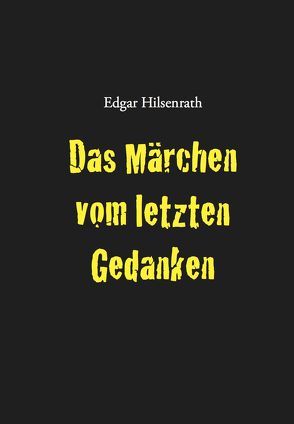 Das Märchen vom letzten Gedanken von Hilsenrath,  Edgar