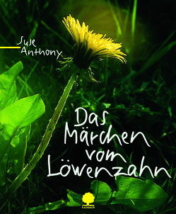 Das Märchen vom Löwenzahn von Anthony,  Suse, Zschemisch,  Silke