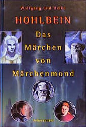 Das Märchen von Märchenmond von Drechsler,  Arndt, Hohlbein,  Heike, Hohlbein,  Wolfgang