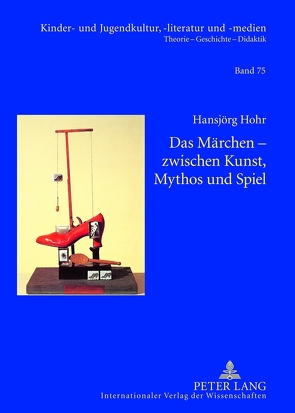 Das Märchen – zwischen Kunst, Mythos und Spiel von Hohr,  Hansjörg