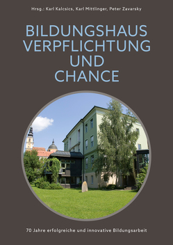 Bildungshaus – Verpflichtung und Chance von Kalcsics,  Karl, Mittlinger,  Karl, Zavarsky,  Peter