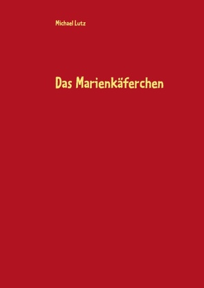 Das Marienkäferchen von Lutz,  Michael