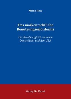 Das markenrechtliche Benutzungserfordernis von Rose,  Mirko