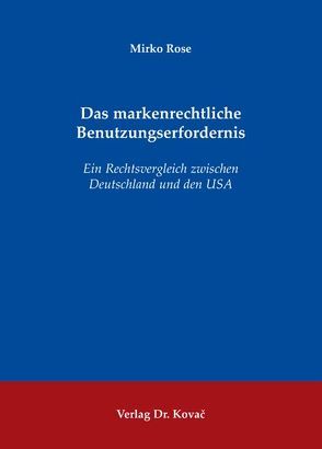 Das markenrechtliche Benutzungserfordernis von Rose,  Mirko