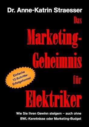 Das Marketing-Geheimnis für Elektriker von Straesser,  Anne-Katrin