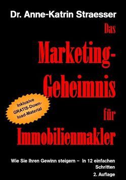 Das Marketing-Geheimnis für Immobilienmakler von Straesser,  Anne-Katrin