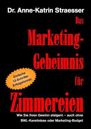 Das Marketing-Geheimnis für Zimmereien von Straesser,  Anne-Katrin