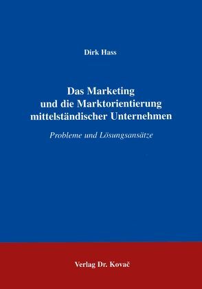 Das Marketing und die Marktorientierung mittelständischer Unternehmen von Hass,  Dirk