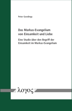 Das Markus-Evangelium von Einsamkeit und Liebe von Goedings,  Peter