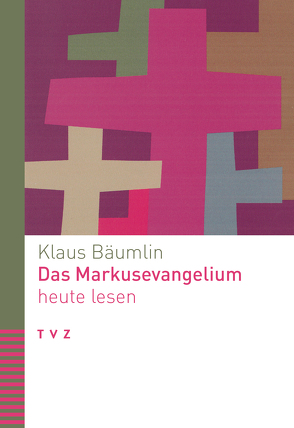 Das Markusevangelium heute lesen von Bäumlin,  Klaus