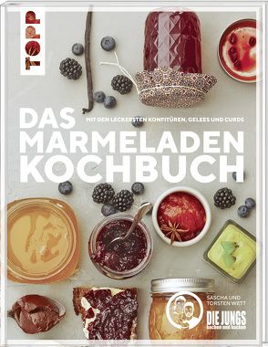 Das Marmeladen-Kochbuch. Mit den leckersten Konfitüren, Gelees und Curds der Blogger von „Die Jungs kochen und backen“ von Die Jungs kochen und backen,  Sascha & Torsten Wett von