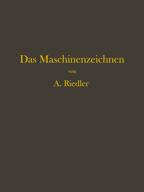 Das Maschinen-Zeichnen von Riedler,  Alois