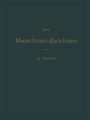 Das Maschinen-Zeichnen von Riedler,  Alois