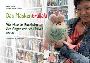 Das Maskentrallala. Wie Huse im Buchladen ihre „Angst“ vor den Masken verlor von Armstrong,  Kim, Prusko,  Solveig Ariane, Talhoff,  Anika