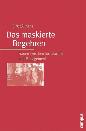 Das maskierte Begehren von Althans,  Birgit