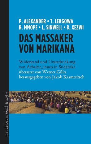 Das Massaker von Marikana von Alexander,  Peter, Gilits,  Werner, Krameritsch,  Jakob, Lekgowa,  Thapelo, Mmope,  Botsang, Sinwell,  Luke, Xezwi,  Bongani