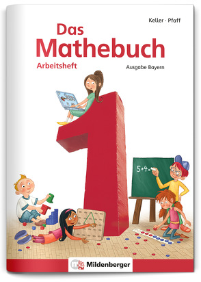 Das Mathebuch 1 – Arbeitsheft · Ausgabe Bayern von Fritz,  Miriam, Keller,  Karl-Heinz, Kuchinke-Hofer,  Mario, Meyer,  Wiebke, Pfaff,  Peter, Simon,  Hendrik, Simon,  Nina, tiff.any Berlin