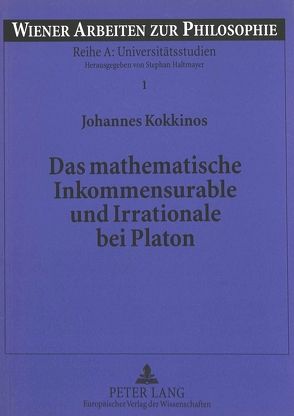 Das mathematische Inkommensurable und Irrationale bei Platon von Kokkinos,  Johannes