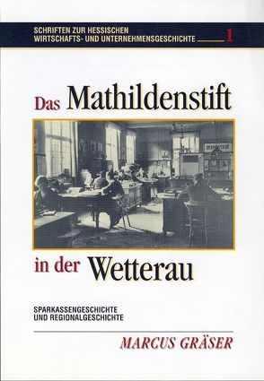 Das Mathildenstift in der Wetterau von Gräser,  Marcus