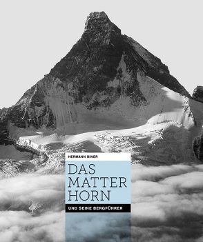 Das Matterhorn und seine Bergführer von Biner,  Hermann, Zermatt,  Bergführerverein