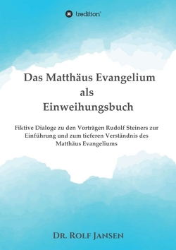 Das Matthäus Evangelium als Einweihungsbuch von Jansen,  Dr. Rolf