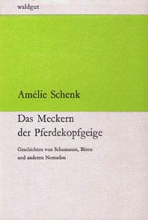 Das Meckern der Pferdekopfgeige von Schenk,  Amélie