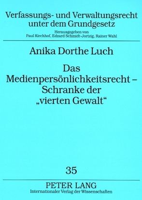 Das Medienpersönlichkeitsrecht – Schranke der «vierten Gewalt» von Luch,  Anika Dorthe