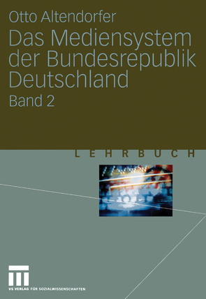 Das Mediensystem der Bundesrepublik Deutschland von Altendorfer,  Otto