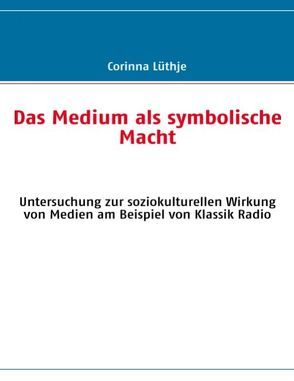 Das Medium als symbolische Macht von Lüthje,  Corinna