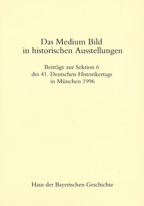 Das Medium Bild in historischen Ausstellungen von Brückner,  Wolfgang, Grimm,  Claus, Müller,  Rainer A, Screiner,  Klaus, Treml,  Manfred