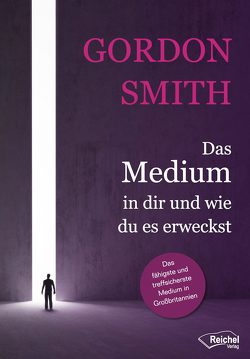 Das Medium in dir und wie du es erweckst von Smith,  Gordon