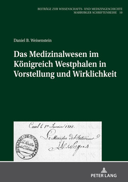 Das Medizinalwesen im Königreich Westphalen in Vorstellung und Wirklichkeit von Weisenstein,  Daniel Benjamin