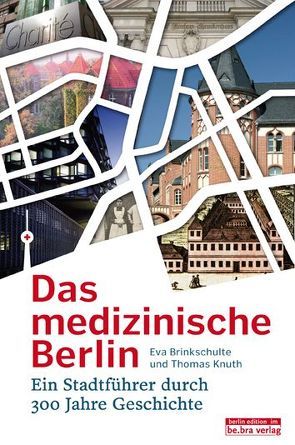 Das medizinische Berlin von Brinkschulte,  Eva, Knuth,  Thomas